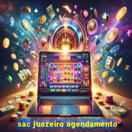 sac juazeiro agendamento